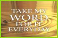 ___ my word for it