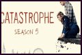   Will there be a Catastrophe SEASON 5? When will it come out?    Mon 21 January 2019 09:26    Updated Mon 21 January 2019 09:49    George Lewis    